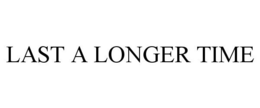 LAST A LONGER TIME trademark