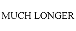 MUCH LONGER trademark
