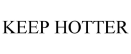 KEEP HOTTER trademark