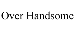 OVER HANDSOME trademark