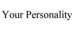 YOUR PERSONALITY trademark