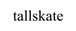 TALLSKATE trademark