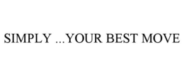 SIMPLY ...YOUR BEST MOVE trademark