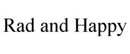 RAD AND HAPPY trademark