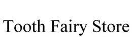 TOOTH FAIRY STORE trademark
