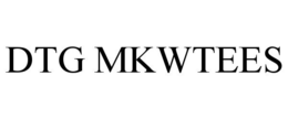 DTG MKWTEES trademark