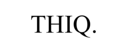 THIQ. trademark