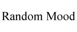 RANDOM MOOD trademark