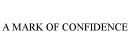 A MARK OF CONFIDENCE trademark