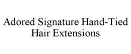 ADORED SIGNATURE HAND-TIED HAIR EXTENSIONS trademark