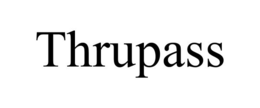 THRUPASS trademark