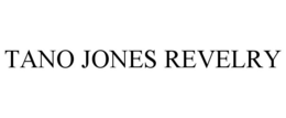 TANO JONES REVELRY trademark