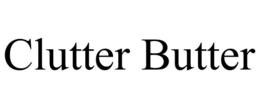 CLUTTER BUTTER trademark