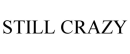 STILL CRAZY trademark