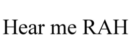 HEAR ME RAH trademark