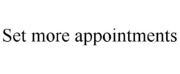 SET MORE APPOINTMENTS trademark