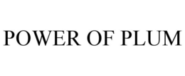 POWER OF PLUM trademark