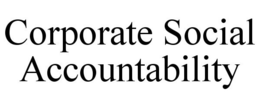 CORPORATE SOCIAL ACCOUNTABILITY trademark