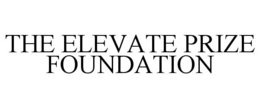 THE ELEVATE PRIZE FOUNDATION trademark