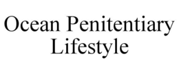 OCEAN PENITENTIARY LIFESTYLE trademark