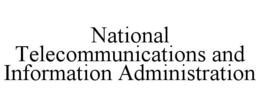 NATIONAL TELECOMMUNICATIONS AND INFORMATION ADMINISTRATION trademark