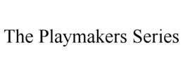 THE PLAYMAKERS SERIES trademark