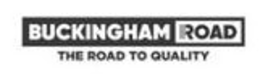 BUCKINGHAM ROAD THE ROAD TO QUALITY trademark