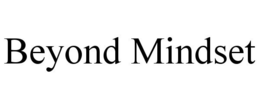 BEYOND MINDSET trademark