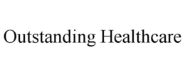 OUTSTANDING HEALTHCARE trademark