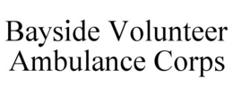 BAYSIDE VOLUNTEER AMBULANCE CORPS trademark