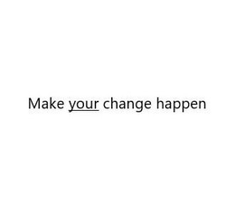 MAKE YOUR CHANGE HAPPEN trademark