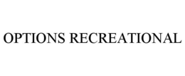 OPTIONS RECREATIONAL trademark