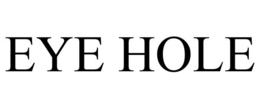 EYE HOLE trademark