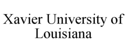 XAVIER UNIVERSITY OF LOUISIANA trademark