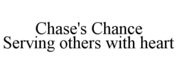 CHASE'S CHANCE SERVING OTHERS WITH HEART trademark