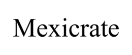 MEXICRATE trademark