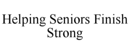 HELPING SENIORS FINISH STRONG trademark