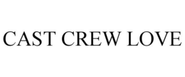 CAST CREW LOVE trademark