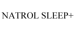 NATROL SLEEP+ trademark