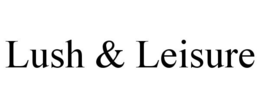 LUSH & LEISURE trademark