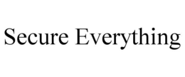 SECURE EVERYTHING trademark