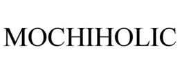 MOCHIHOLIC trademark