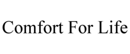 COMFORT FOR LIFE trademark