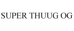 SUPER THUUG OG trademark