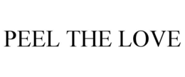 PEEL THE LOVE trademark