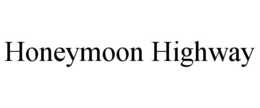 HONEYMOON HIGHWAY trademark