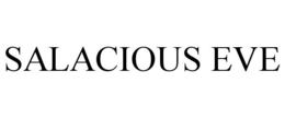 SALACIOUS EVE trademark