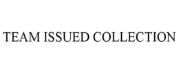 TEAM ISSUED COLLECTION trademark