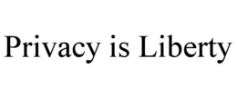PRIVACY IS LIBERTY trademark