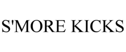 S'MORE KICKS trademark